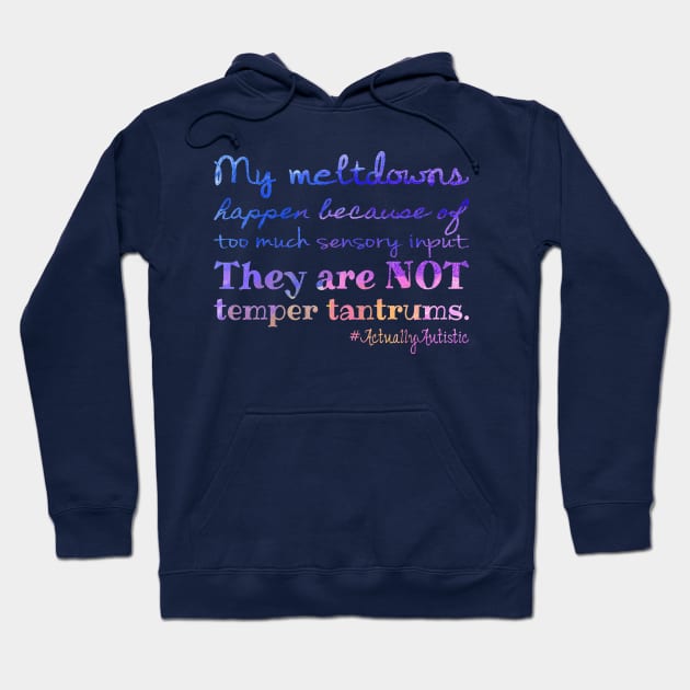 #ActuallyAutistic Meltdowns Hoodie by NatLeBrunDesigns